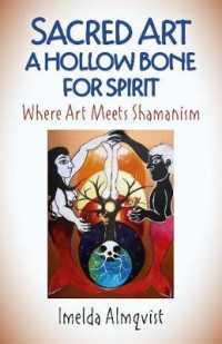 Sacred Art - a Hollow Bone for Spirit : Where Art Meets Shamanism