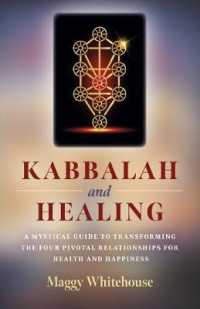 Kabbalah and Healing : A Mystical Guide to Transforming the Four Pivotal Relationships for Health and Happiness.