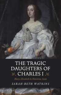 The Tragic Daughters of Charles I : Mary, Elizabeth & Henrietta Anne