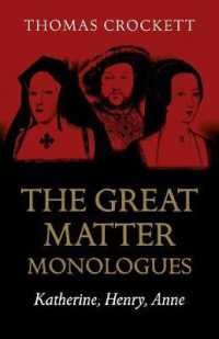 Great Matter Monologues, the : Katherine, Henry, Anne