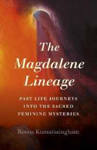 Magdalene Lineage, the : Past Life Journeys into the Sacred Feminine Mysteries
