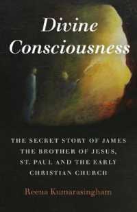 Divine Consciousness : The Secret Story of James the Brother of Jesus, St Paul and the Early Christian Church