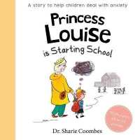 Princess Louise Is Starting School : A Story to Help Children Deal with Anxiety （Board Book）