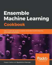 Ensemble Machine Learning Cookbook : Over 35 practical recipes to explore ensemble machine learning techniques using Python