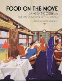 鉄道旅行と食の文化史<br>Food on the Move : Dining on the Legendary Railway Journeys of the World