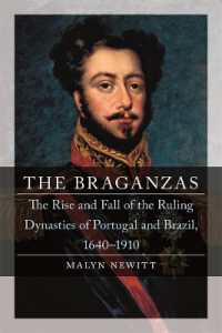 ブラガンサ家：ポルトガル・ブラジル王朝盛衰史1640-1910年<br>The Braganzas : The Rise and Fall of the Ruling Dynasties of Portugal and Brazil, 1640-1910 (Dynasties)