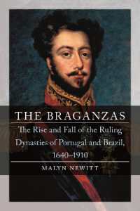 ブラガンサ家：ポルトガル・ブラジル王朝盛衰史1640-1910年<br>The Braganzas : The Rise and Fall of the Ruling Dynasties of Portugal and Brazil, 1640-1910 (Dynasties)