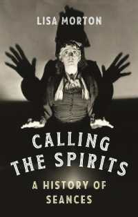 リサ・モートン著／死者との交感の文化史<br>Calling the Spirits : A History of Seances