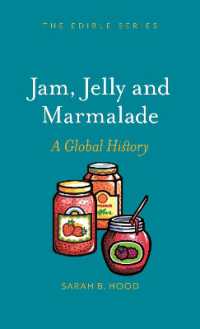 ジャム・ジェリー・マーマレードのグローバル食文化史<br>Jam, Jelly and Marmalade : A Global History (Edible)