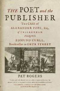 詩人ポープと版元カールの闘い全史<br>The Poet and the Publisher : The Case of Alexander Pope, Esq., of Twickenham versus Edmund Curll, Bookseller in Grub Street