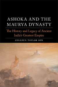 Ashoka and the Maurya Dynasty : The History and Legacy of Ancient India's Greatest Empire (Dynasties)