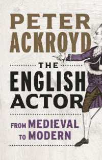 Ｐ．アクロイド著／英国の役者：中世から現代まで<br>The English Actor : From Medieval to Modern