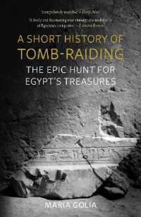A Short History of Tomb-Raiding : The Epic Hunt for Egypt's Treasures