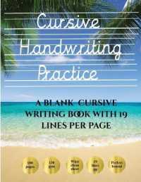 Cursive Handwriting Practice Book : 100 blank handwriting practice sheets for cursive writing. This book contains suitable handwriting paper to practice cursive writing (Cursive Handwriting Practice)