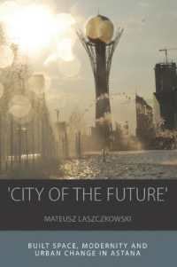 'City of the Future' : Built Space, Modernity and Urban Change in Astana (Integration and Conflict Studies)