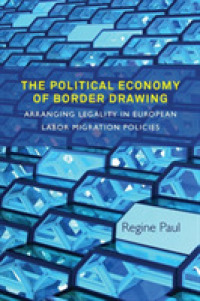 The Political Economy of Border Drawing : Arranging Legality in European Labor Migration Policies