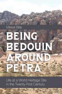 Being Bedouin around Petra : Life at a World Heritage Site in the Twenty-First Century （Library Binding）