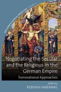Negotiating the Secular and the Religious in the German Empire : Transnational Approaches (New German Historical Perspectives) （Library Binding）
