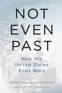 Not Even Past : How the United States Ends Wars