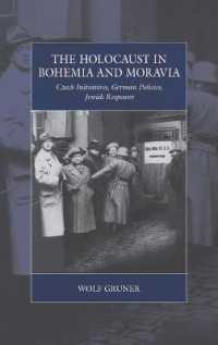 The Holocaust in Bohemia and Moravia : Czech Initiatives, German Policies, Jewish Responses (War and Genocide)