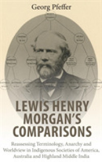 Lewis Henry Morgan's Comparisons : Reassessing Terminology, Anarchy and Worldview in Indigenous Societies of America, Australia and Highland Middle India