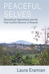 Peaceful Selves : Personhood, Nationhood, and the Post-Conflict Moment in Rwanda