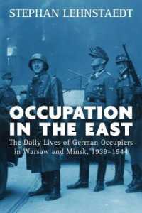 Occupation in the East : The Daily Lives of German Occupiers in Warsaw and Minsk, 1939-1944
