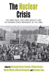 The Nuclear Crisis : The Arms Race, Cold War Anxiety, and the German Peace Movement of the 1980s (Protest, Culture & Society)