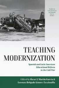 Teaching Modernization : Spanish and Latin American Educational Reform in the Cold War (Studies in Latin American and Spanish History) （Library Binding）