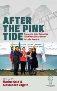 After the Pink Tide : Corporate State Formation and New Egalitarianisms in Latin America (Egalitarianism) （Library Binding）