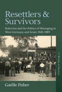 Resettlers and Survivors : Bukovina and the Politics of Belonging in West Germany and Israel, 1945-89 (Worlds of Memory)
