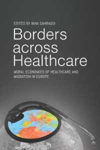 Borders across Healthcare : Moral Economies of Healthcare and Migration in Europe （Library Binding）