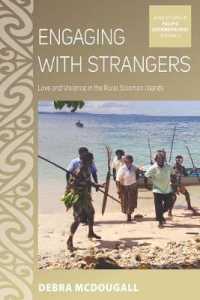 Engaging with Strangers : Love and Violence in the Rural Solomon Islands (Asao Studies in Pacific Anthropology)