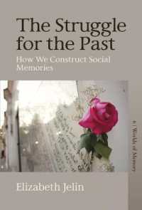 The Struggle for the Past : How We Construct Social Memories (Worlds of Memory)