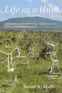 Life as a Hunt : Thresholds of Identities and Illusions on an African Landscape