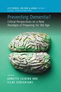 Preventing Dementia? : Critical Perspectives on a New Paradigm of Preparing for Old Age (Life Course, Culture and Aging: Global Transformations)