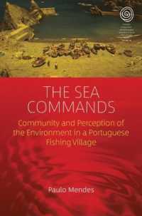 The Sea Commands : Community and Perception of the Environment in a Portuguese Fishing Village (Easa Series) （Library Binding）