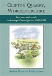 Clifton Quarry, Worcestershire : Pits, Posts and Cereals: Archaeological Investigations 2006-2009