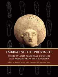 Embracing the Provinces : Society and Material Culture of the Roman Frontier Regions