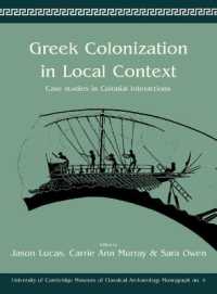 Greek Colonization in Local Contexts : Case Studies in Colonial Interactions (University of Cambridge Museum of Classical Archaeology Monographs)