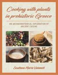 Cooking with Plants in Prehistoric Greece : An Archaeobotanical Exploration of Ancient Cuisine