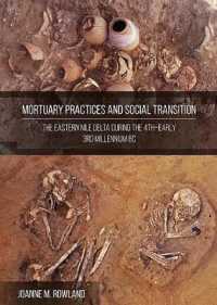 Mortuary Practices and Social Transformation : The Eastern Nile Delta during the 4thearly 3rd Millennium Bc (Studies in Funerary Archaeology)