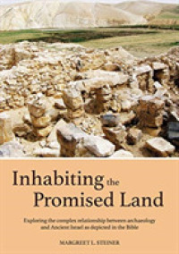 Inhabiting the Promised Land : Exploring the Complex Relationship between Archaeology and Ancient Israel as Depicted in the Bible