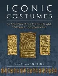 Iconic Costumes : Scandinavian Late Iron Age Costume Iconography (Ancient Textiles Series)