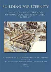 Building for Eternity : The History and Technology of Roman Concrete Engineering in the Sea