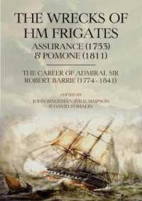The Wrecks of HM Frigates Assurance (1753) & Pomone (1811) : Including the fascinating naval career of Rear-Admiral Sir Robert Barrie, KCB, KCH (1774-1841)