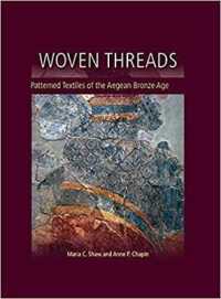 Woven Threads : Patterned Textiles of the Aegean Bronze Age (Ancient Textiles Series)