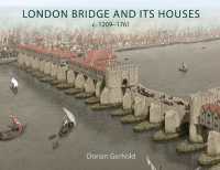 London Bridge and its Houses, c. 1209-1761