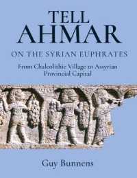 Tell Ahmar on the Syrian Euphrates : From Chalcolithic Village to Assyrian Provincial Capital