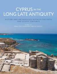 Cyprus in the Long Late Antiquity : History and Archaeology between the Sixth and Eighth Centuries